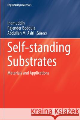 Self-Standing Substrates: Materials and Applications Inamuddin                                Rajender Boddula Abdullah M. Asiri 9783030295240