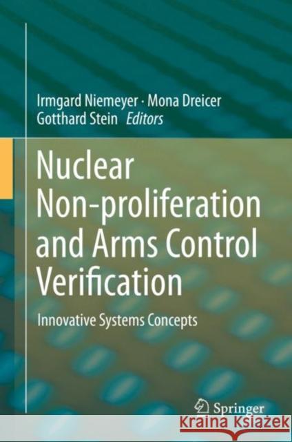 Nuclear Non-Proliferation and Arms Control Verification: Innovative Systems Concepts Niemeyer, Irmgard 9783030295363 Springer