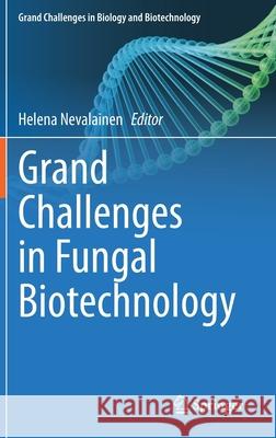 Grand Challenges in Fungal Biotechnology Helena Nevalainen 9783030295400 Springer