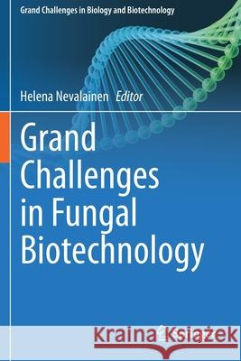 Grand Challenges in Fungal Biotechnology Helena Nevalainen 9783030295431 Springer