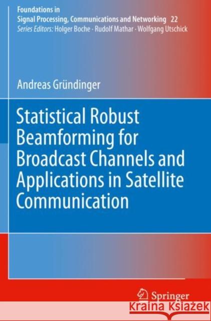 Statistical Robust Beamforming for Broadcast Channels and Applications in Satellite Communication Gr 9783030295806 Springer