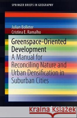 Greenspace-Oriented Development: Reconciling Urban Density and Nature in Suburban Cities Bolleter, Julian 9783030296001 Springer