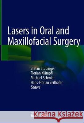 Lasers in Oral and Maxillofacial Surgery Stefan Stubinger Florian Klampfl Michael Schmidt 9783030296032 Springer