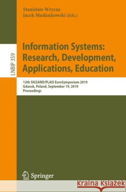 Information Systems: Research, Development, Applications, Education: 12th Sigsand/Plais Eurosymposium 2019, Gdansk, Poland, September 19, 2019, Procee Wrycza, Stanislaw 9783030296070