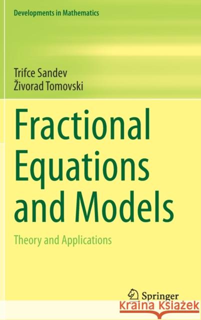 Fractional Equations and Models: Theory and Applications Sandev, Trifce 9783030296131 Springer