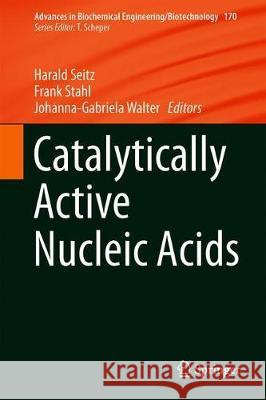 Catalytically Active Nucleic Acids Harald Seitz Frank Stahl Johanna-Gabriela Walter 9783030296452