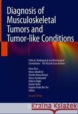 Diagnosis of Musculoskeletal Tumors and Tumor-Like Conditions: Clinical, Radiological and Histological Correlations - The Rizzoli Case Archive Picci, Piero 9783030296759 Springer Nature Switzerland AG