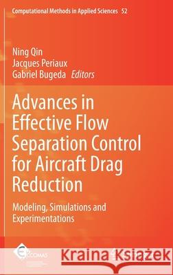 Advances in Effective Flow Separation Control for Aircraft Drag Reduction: Modeling, Simulations and Experimentations Qin, Ning 9783030296872