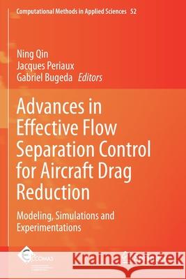 Advances in Effective Flow Separation Control for Aircraft Drag Reduction: Modeling, Simulations and Experimentations Ning Qin Jacques Periaux Gabriel Bugeda 9783030296902 Springer