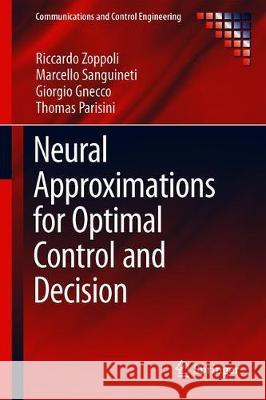 Neural Approximations for Optimal Control and Decision Riccardo Zoppoli Marcello Sanguineti Giorgio Gnecco 9783030296919 Springer