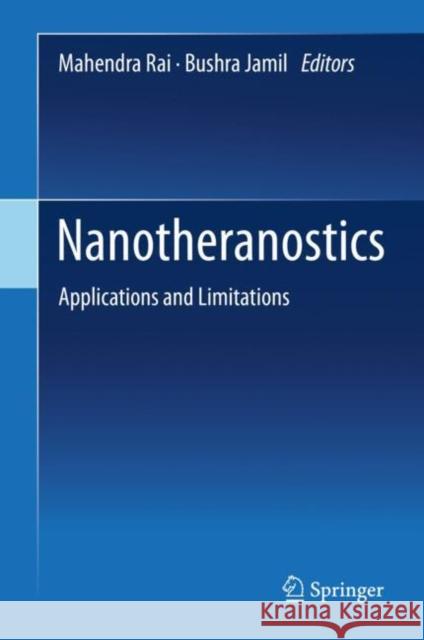 Nanotheranostics: Applications and Limitations Rai, Mahendra 9783030297671 Springer