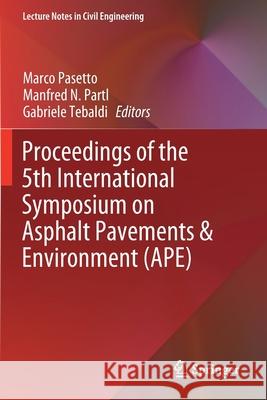 Proceedings of the 5th International Symposium on Asphalt Pavements & Environment (Ape) Pasetto, Marco 9783030297817