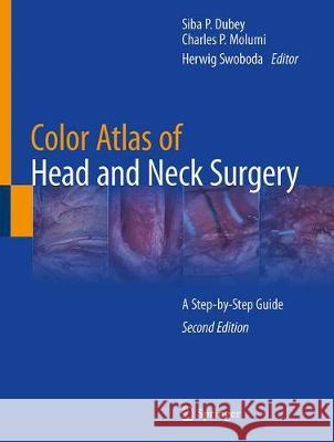 Color Atlas of Head and Neck Surgery: A Step-By-Step Guide Dubey, Siba P. 9783030298081 Springer