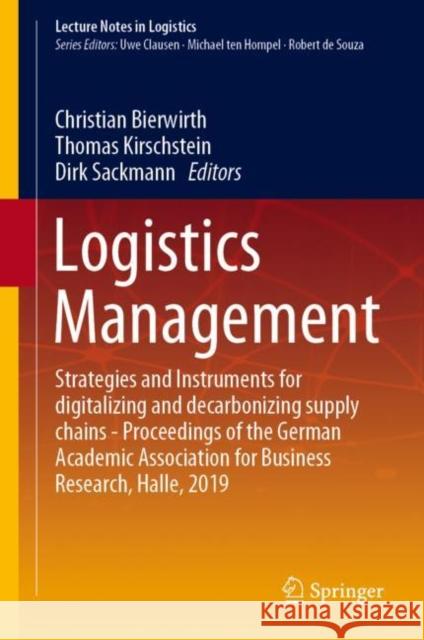 Logistics Management: Strategies and Instruments for Digitalizing and Decarbonizing Supply Chains - Proceedings of the German Academic Assoc Bierwirth, Christian 9783030298203 Springer