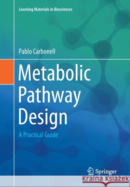 Metabolic Pathway Design: A Practical Guide Carbonell, Pablo 9783030298647 Springer