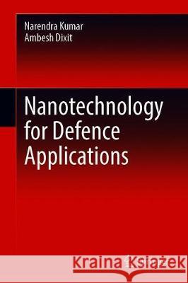 Nanotechnology for Defence Applications Narendra Kumar Ambesh Dixit 9783030298791
