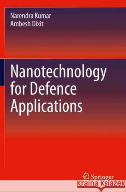 Nanotechnology for Defence Applications Narendra Kumar Ambesh Dixit 9783030298821