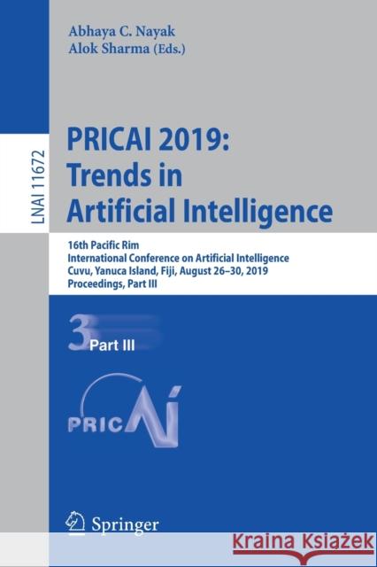 Pricai 2019: Trends in Artificial Intelligence: 16th Pacific Rim International Conference on Artificial Intelligence, Cuvu, Yanuca Island, Fiji, Augus Nayak, Abhaya C. 9783030298937 Springer