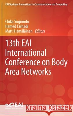 13th Eai International Conference on Body Area Networks Sugimoto, Chika 9783030298968