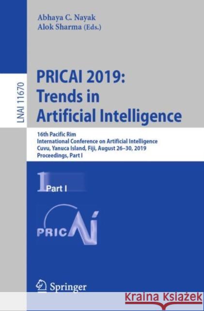 Pricai 2019: Trends in Artificial Intelligence: 16th Pacific Rim International Conference on Artificial Intelligence, Cuvu, Yanuca Island, Fiji, Augus Nayak, Abhaya C. 9783030299071 Springer
