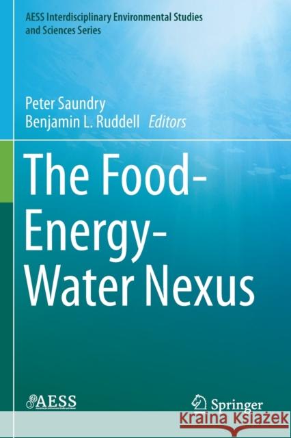 The Food-Energy-Water Nexus Peter Saundry Benjamin L. Ruddell 9783030299163