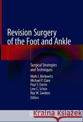 Revision Surgery of the Foot and Ankle: Surgical Strategies and Techniques Berkowitz, Mark J. 9783030299682 Springer