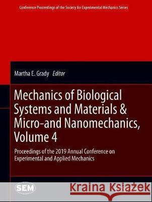 Mechanics of Biological Systems and Materials & Micro-And Nanomechanics, Volume 4: Proceedings of the 2019 Annual Conference on Experimental and Appli Grady, Martha E. 9783030300128