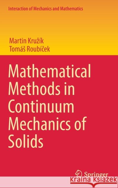 Mathematical Methods in Continuum Mechanics of Solids Martin Kruzik Tomas Roubiček 9783030300197 Springer