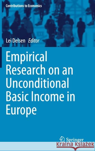 Empirical Research on an Unconditional Basic Income in Europe Lei Delsen 9783030300432
