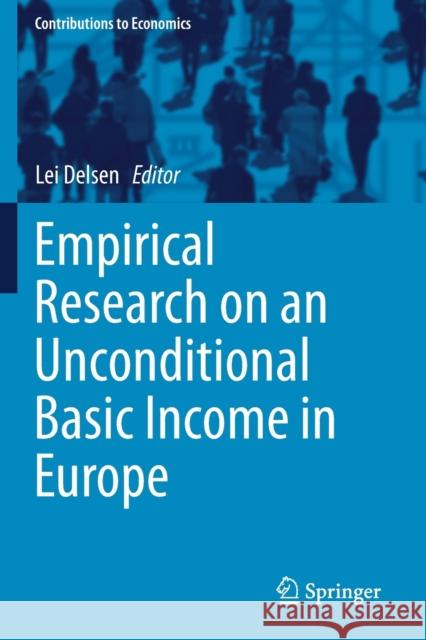 Empirical Research on an Unconditional Basic Income in Europe Lei Delsen 9783030300463 Springer