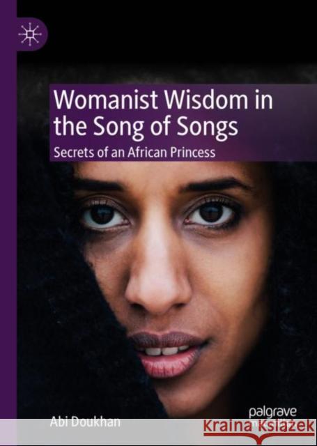 Womanist Wisdom in the Song of Songs: Secrets of an African Princess Doukhan, Abi 9783030300517 Palgrave MacMillan