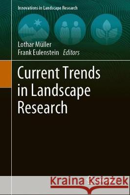 Current Trends in Landscape Research Lothar Muller Frank Eulenstein 9783030300685