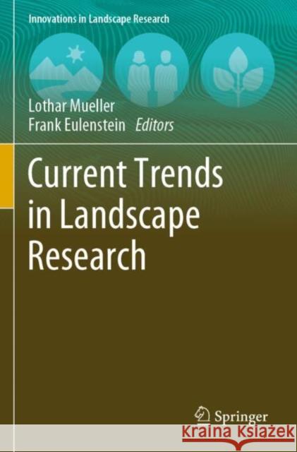 Current Trends in Landscape Research Lothar Mueller Frank Eulenstein 9783030300715