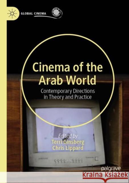 Cinema of the Arab World: Contemporary Directions in Theory and Practice Ginsberg, Terri 9783030300807