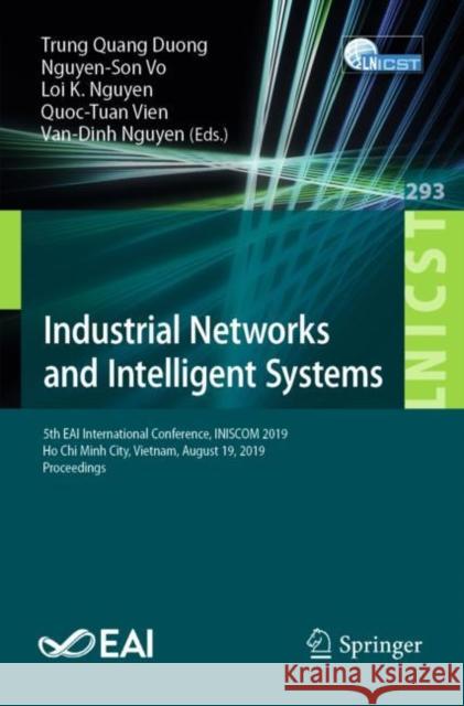 Industrial Networks and Intelligent Systems: 5th Eai International Conference, Iniscom 2019, Ho Chi Minh City, Vietnam, August 19, 2019, Proceedings Duong, Trung Quang 9783030301484