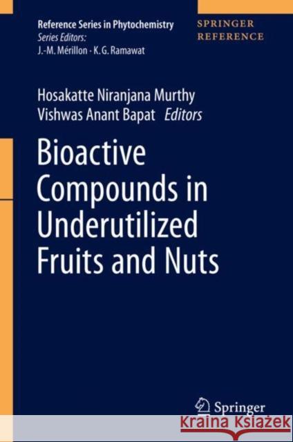 Bioactive Compounds in Underutilized Fruits and Nuts Hosakatte Niranjana Murthy Vishwas Anant Bapat 9783030301811 Springer