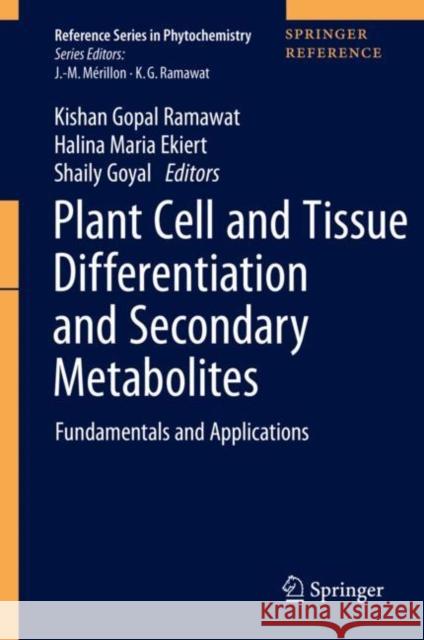 Plant Cell and Tissue Differentiation and Secondary Metabolites: Fundamentals and Applications Ramawat, Kishan Gopal 9783030301842 Springer