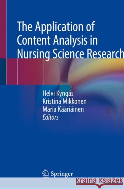 The Application of Content Analysis in Nursing Science Research Kyng Kristina Mikkonen Maria K 9783030302016 Springer