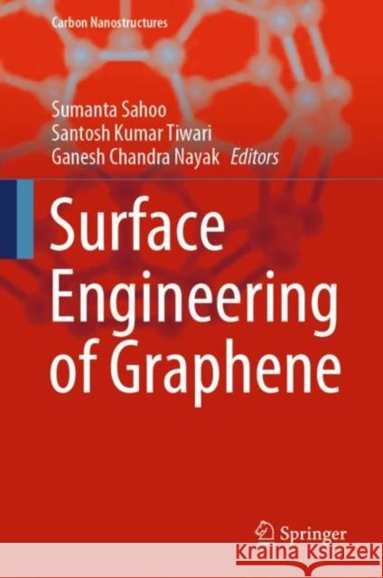 Surface Engineering of Graphene Sumanta Sahoo Santosh Kumar Tiwari Ganesh Chandra Nayak 9783030302061