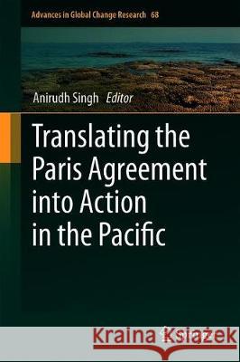 Translating the Paris Agreement Into Action in the Pacific Singh, Anirudh 9783030302108 Springer