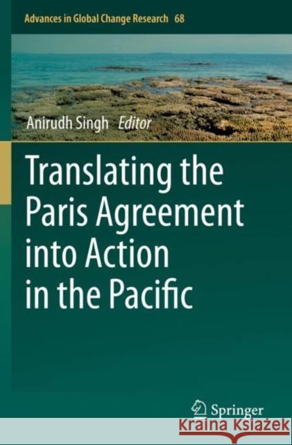 Translating the Paris Agreement Into Action in the Pacific Anirudh Singh 9783030302139 Springer