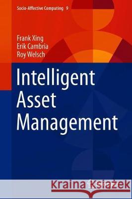 Intelligent Asset Management Frank Xing Erik Cambria Roy Welsch 9783030302627 Springer