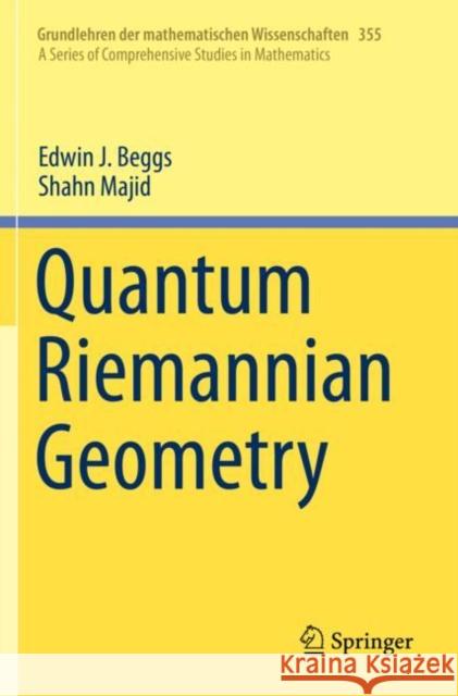 Quantum Riemannian Geometry Edwin J. Beggs Shahn Majid 9783030302962 Springer