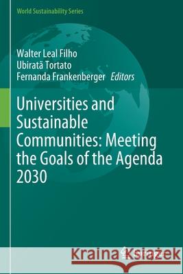 Universities and Sustainable Communities: Meeting the Goals of the Agenda 2030 Walter Lea Ubirat 9783030303082 Springer