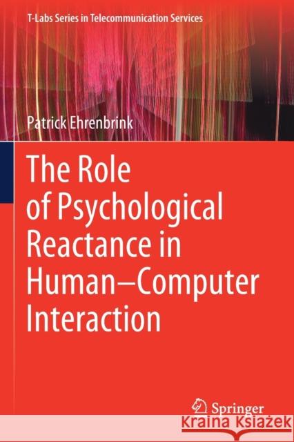 The Role of Psychological Reactance in Human-Computer Interaction Patrick Ehrenbrink 9783030303129 Springer