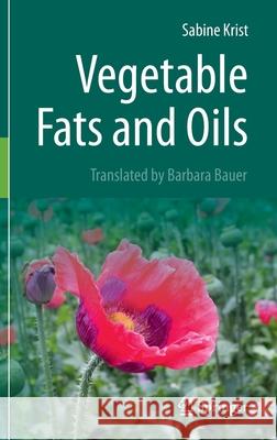 Vegetable Fats and Oils Sabine Krist Barbara Bauer 9783030303136