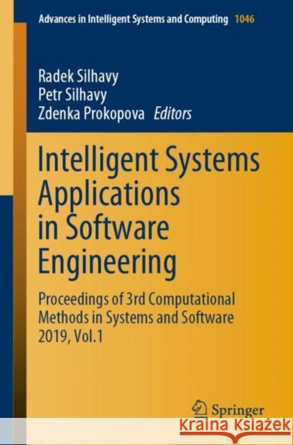 Intelligent Systems Applications in Software Engineering: Proceedings of 3rd Computational Methods in Systems and Software 2019, Vol. 1 Silhavy, Radek 9783030303280 Springer