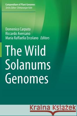 The Wild Solanums Genomes Domenico Carputo Riccardo Aversano Maria Raffaella Ercolano 9783030303426 Springer