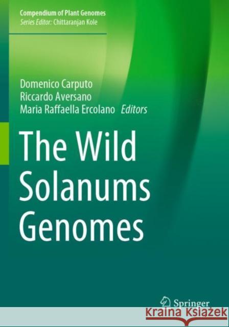 The Wild Solanums Genomes Domenico Carputo Riccardo Aversano Maria Raffaella Ercolano 9783030303457 Springer Nature Switzerland AG
