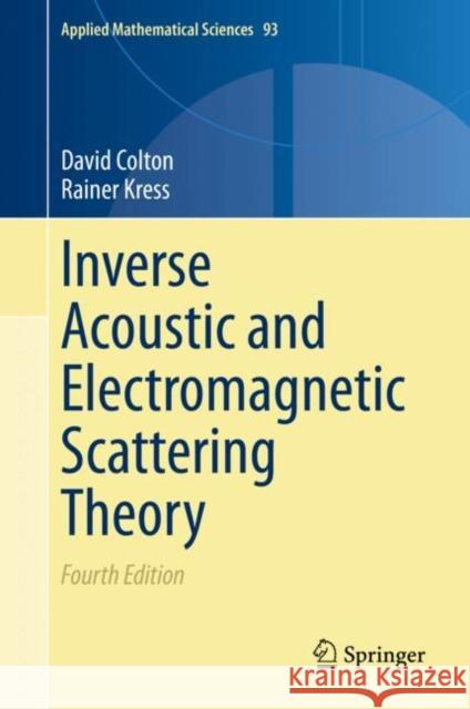 Inverse Acoustic and Electromagnetic Scattering Theory David Colton Rainer Kress 9783030303501